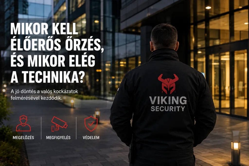 Mikor kell élőerős őrzés, és mikor elég a technika?